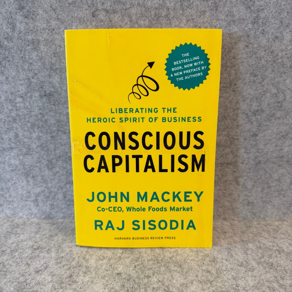 Conscious Capitalism: Liberating the Heroic Spirit of Business, Paperback, Good